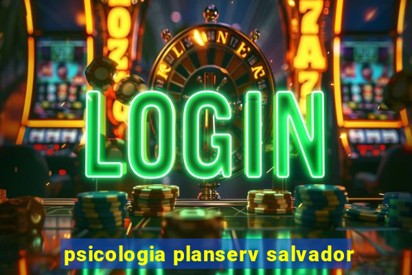 psicologia planserv salvador